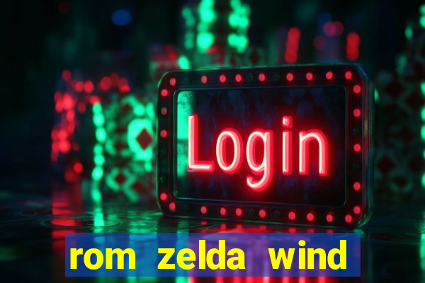 rom zelda wind waker pt br